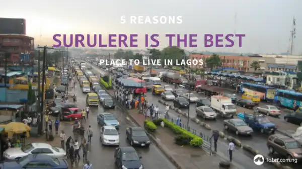 5 Reasons Why Surulere Is The Best Place To Live In Lagos